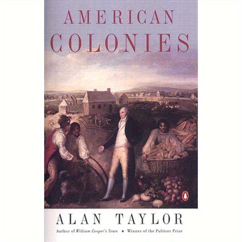 American Colonies: The Settling of North America (the Penguin History of the United States, Volume 1)