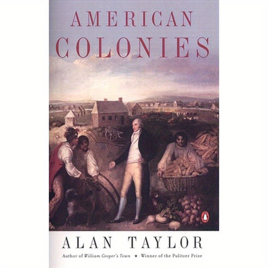 American Colonies: The Settling of North America (the Penguin History of the United States, Volume 1)