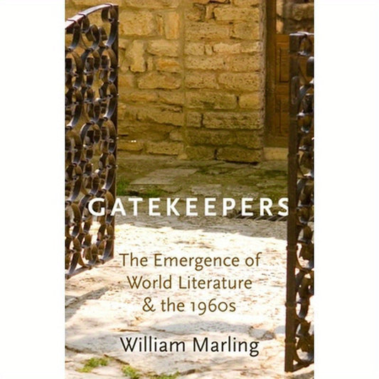 Gatekeepers: The Emergence of World Literature and the 1960s