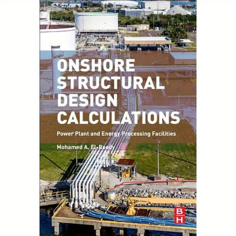 Onshore Structural Design Calculations: Power Plant and Energy Processing Facilities