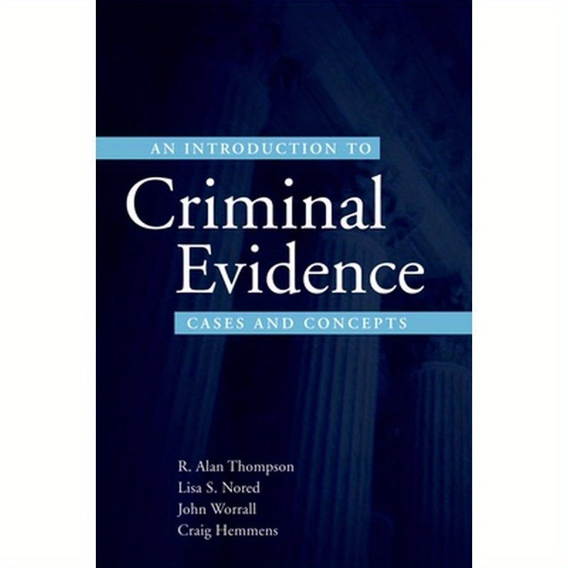 An Introduction to Criminal Evidence: A Casebook Approach