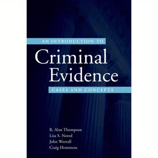 An Introduction to Criminal Evidence: A Casebook Approach