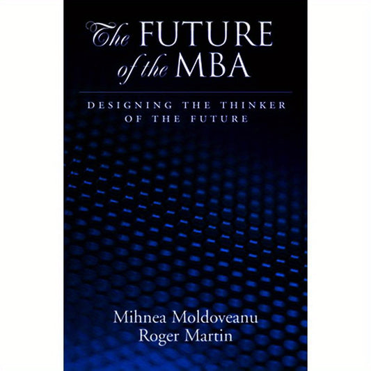 Future of the MBA: Designing the Thinker of the Future