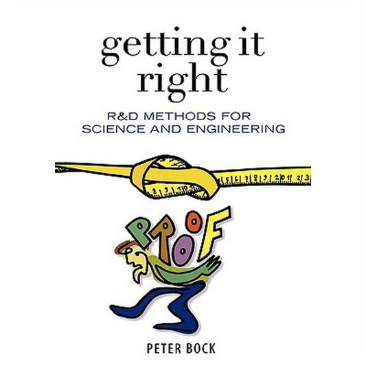 Getting It Right: R&d Methods for Science and Engineering