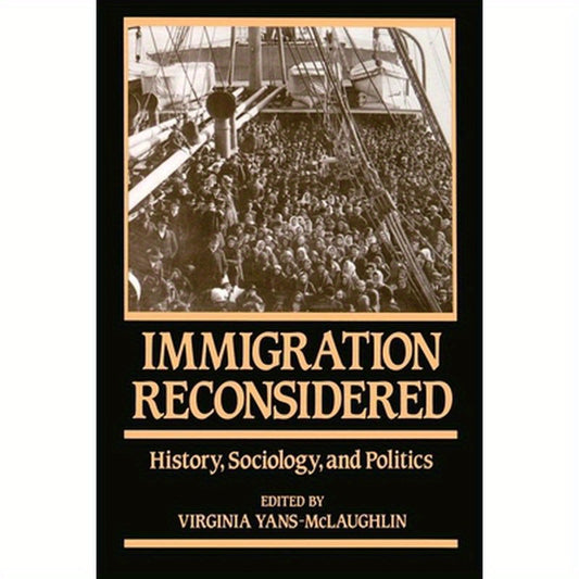 Immigration Reconsidered: History, Sociology, and Politics