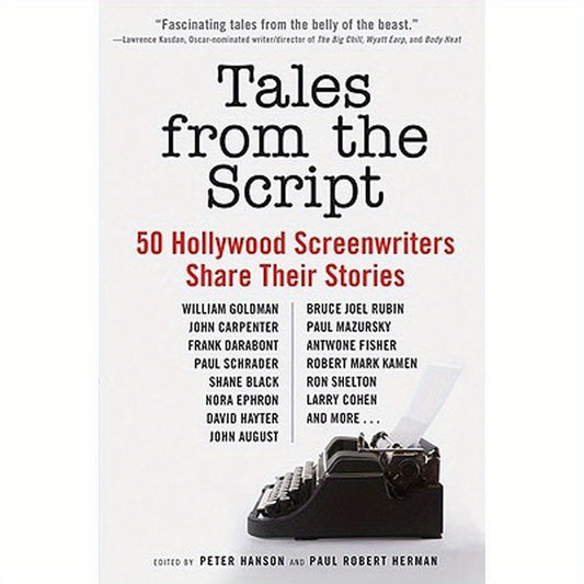 Tales from the Script: 50 Hollywood Screenwriters Share Their Stories
