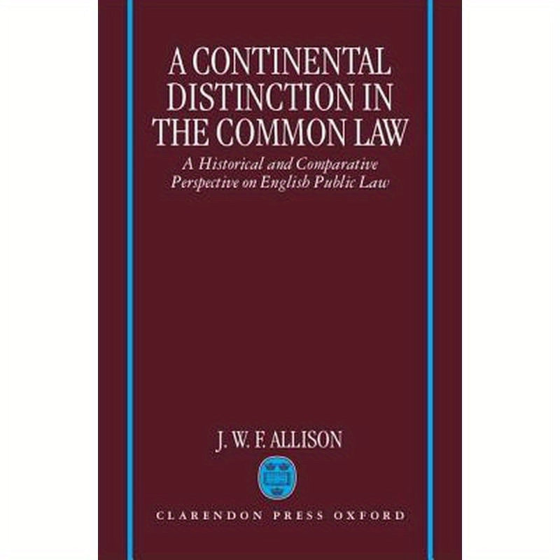 A Continental Distinction in the Common Law: A Historical and Comparative Perspective on English Public Law