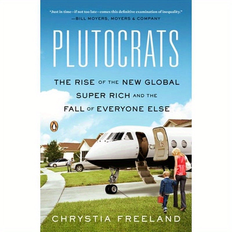 Plutocrats: The Rise of the New Global Super-Rich and the Fall of Everyone Else