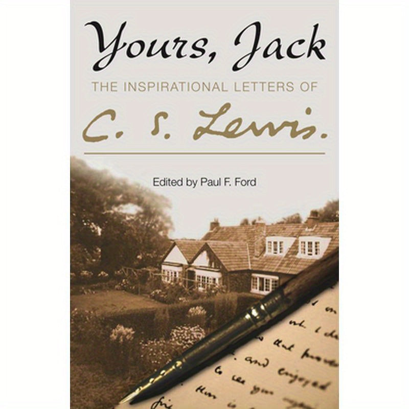 Yours, Jack: The Inspirational Letters of C. S. Lewis