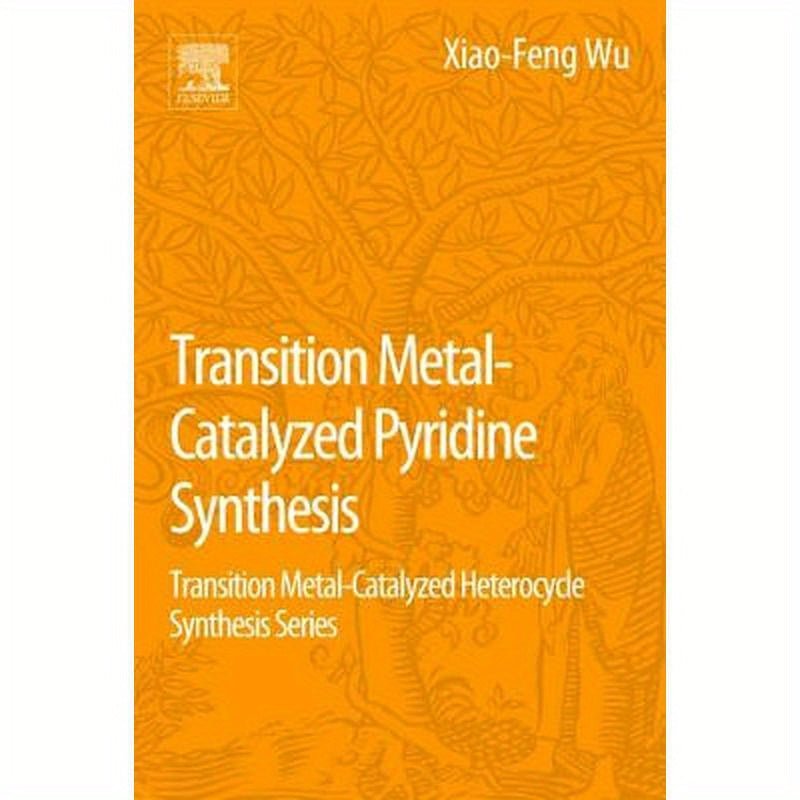 Transition Metal-Catalyzed Pyridine Synthesis: Transition Metal-Catalyzed Heterocycle Synthesis Series