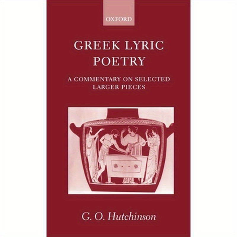 Greek Lyric Poetry ' a Commentary on Selected Larger Pieces '