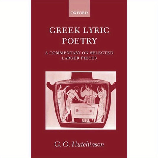 Greek Lyric Poetry ' a Commentary on Selected Larger Pieces '