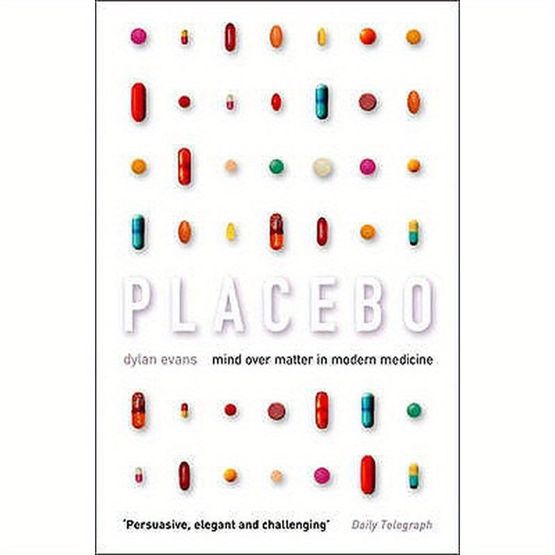 Placebo: Mind Over Matter in Modern Medicine