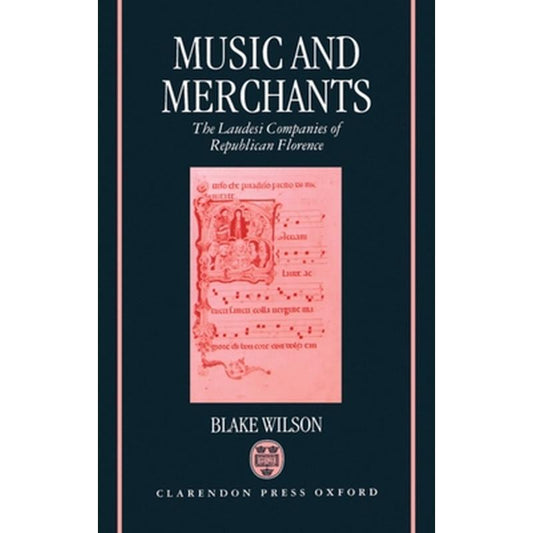 Music and Merchants - The Laudesi Companies of Republican Florence