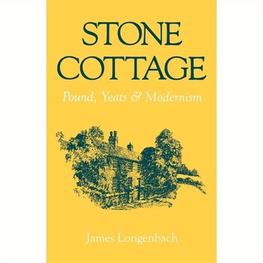 Stone Cottage: Pound, Yeats, and Modernism