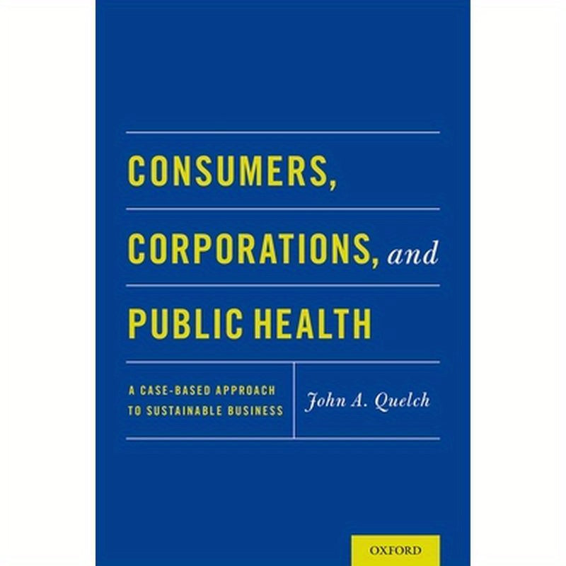 Consumers, Corporations, and Public Health: A Case-Based Approach to Sustainable Business