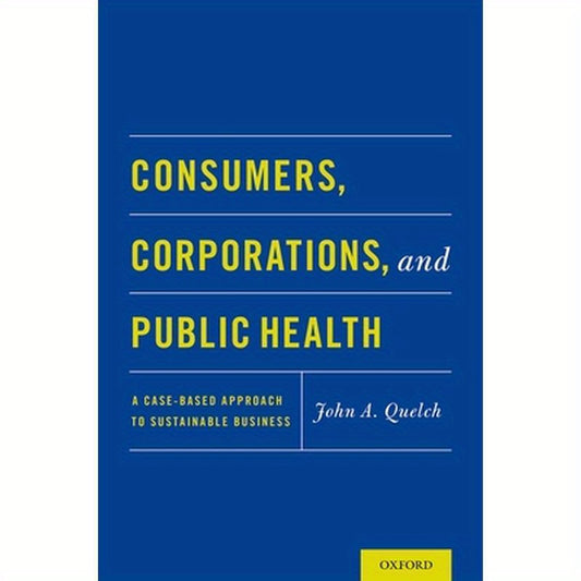 Consumers, Corporations, and Public Health: A Case-Based Approach to Sustainable Business