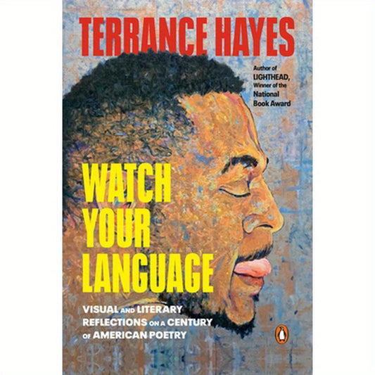 Watch Your Language: Visual and Literary Reflections on a Century of American Poetry