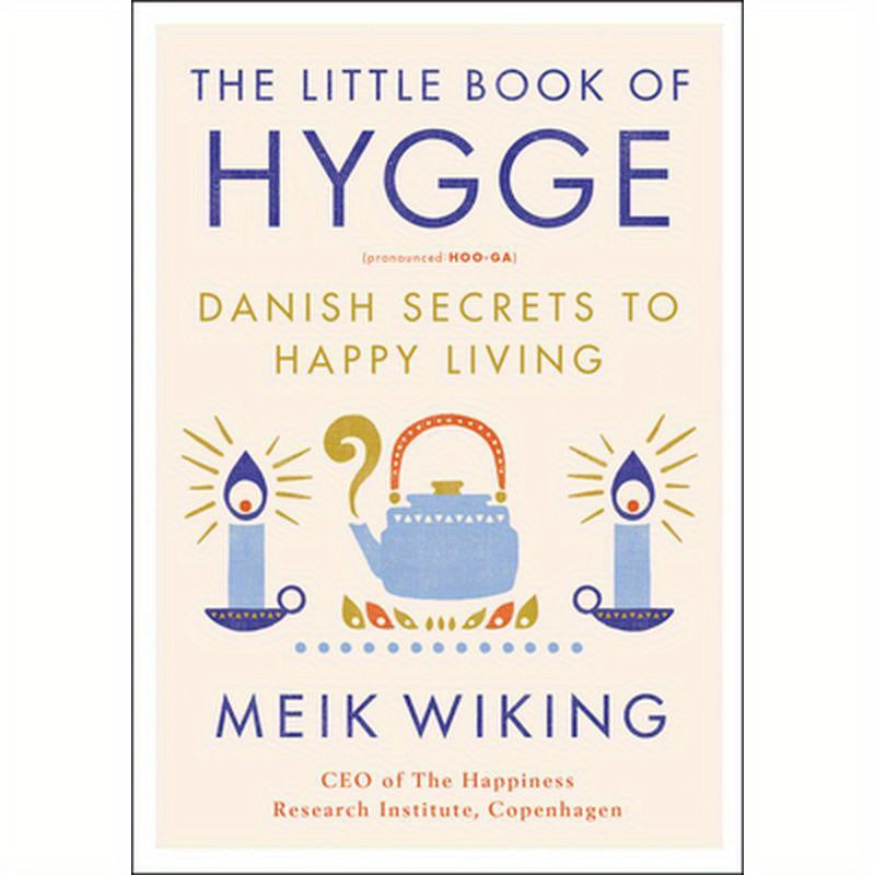 The Little Book of Hygge: Danish Secrets to Happy Living