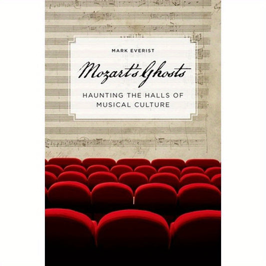 Mozart's Ghosts: Haunting the Halls of Musical Culture