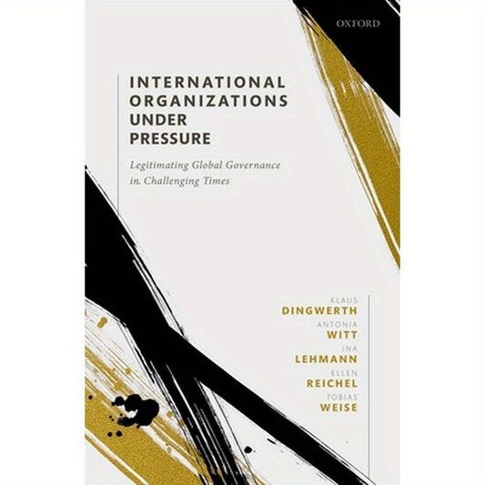 International Organizations Under Pressure: Legitimating Global Governance in Challenging Times