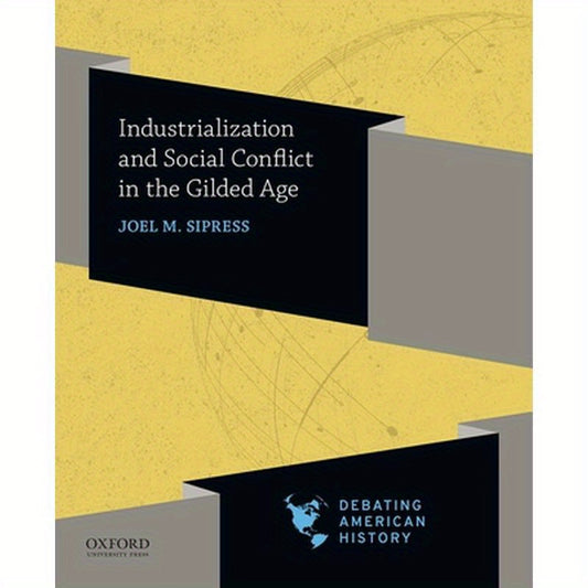 Industrialization and Social Conflict in the Gilded Age