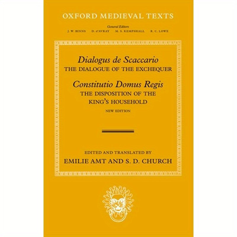 Dialogus de Scaccario, and Constitutio Domus Regis: The Dialogue of the Exchequer, and the Disposition of the King's Household