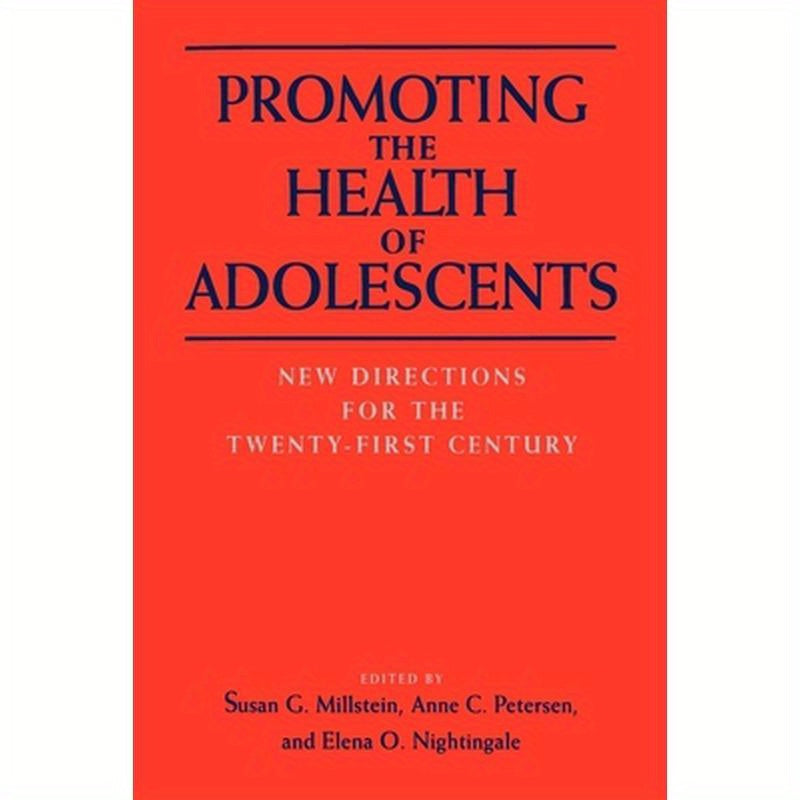 Promoting the Health of Adolescents: New Directions for the Twenty-First Century