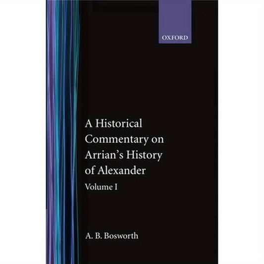 A Historical Commentary on Arrian's History of Alexander: Volume 1: Books I-III