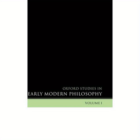 Oxford Studies in Early Modern Philosophy: Volume I