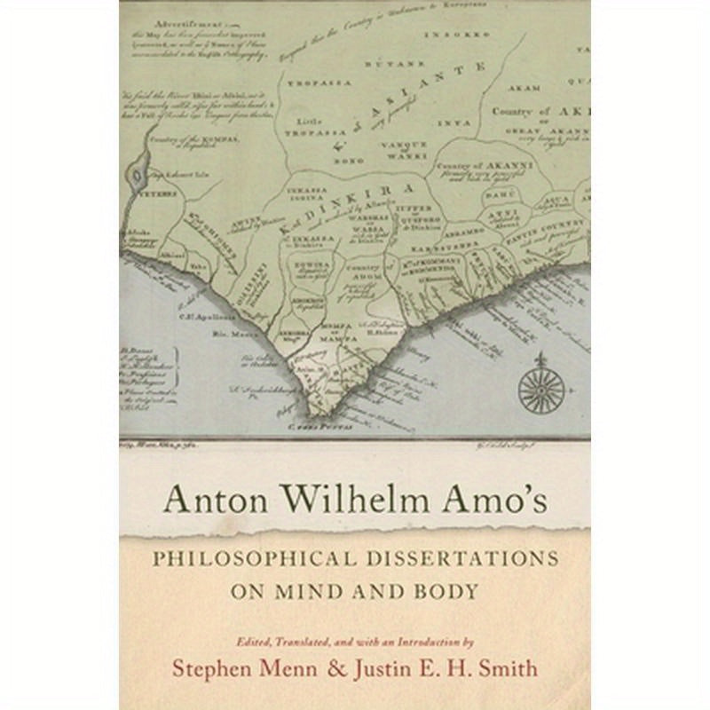Anton Wilhelm Amo's Philosophical Dissertations on Mind and Body