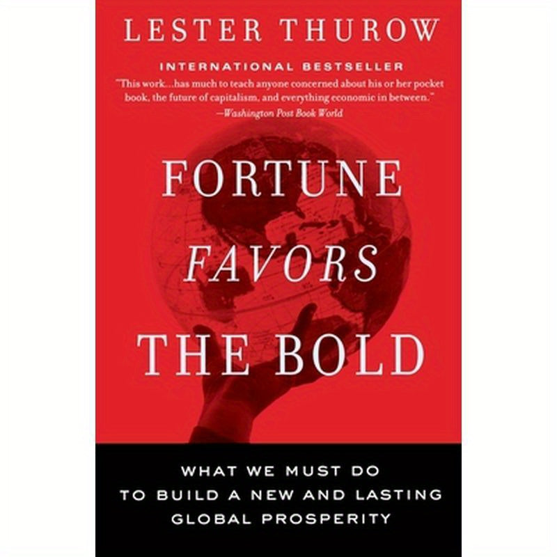 Fortune Favors the Bold: What We Must Do to Build a New and Lasting Global Prosperity