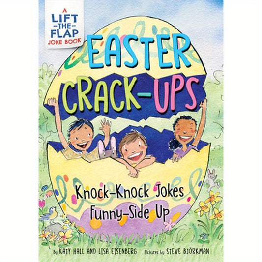 Easter Crack-Ups: Knock-Knock Jokes Funny-Side Up: A Lift-The-Flap Easter and Springtime Joke Book for Kids