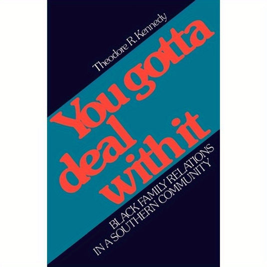 You Gotta Deal with It: Black Family Relations in a Southern Community