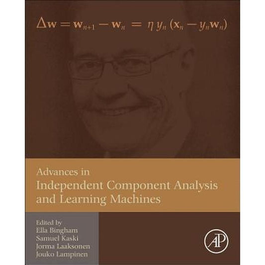 Advances in Independent Component Analysis and Learning Machines