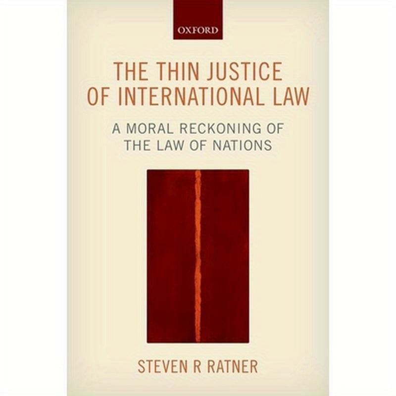 The Thin Justice of International Law: A Moral Reckoning of the Law of Nations