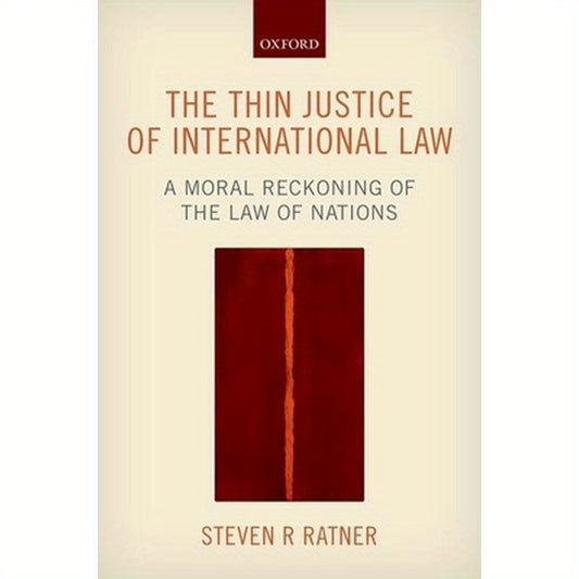 The Thin Justice of International Law: A Moral Reckoning of the Law of Nations
