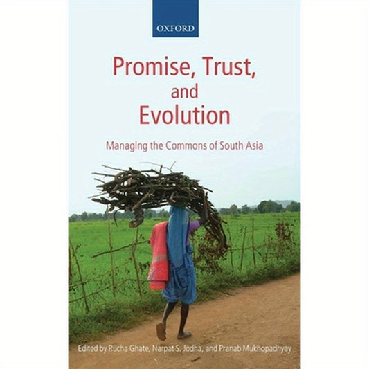 Promise, Trust and Evolution: Managing the Commons of South Asia