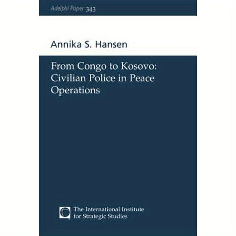 From Congo to Kosovo: Civilian Police in Peace Operations