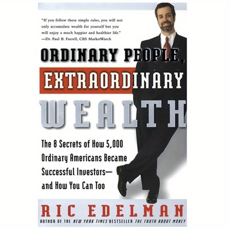 Ordinary People, Extraordinary Wealth: The 8 Secrets of How 5,000 Ordinary Americans Became Successful Investors--And How You Can Too