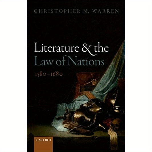 Literature and the Law of Nations, 1580-1680