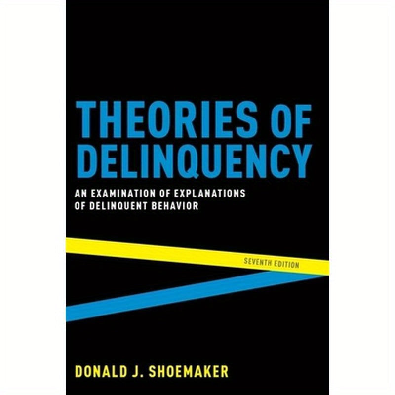 Theories of Delinquency: An Examination of Explanations of Delinquent Behavior