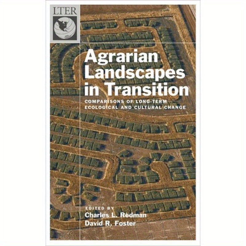 Agrarian Landscapes in Transition: Comparisons of Long-Term Ecological and Cultural Change