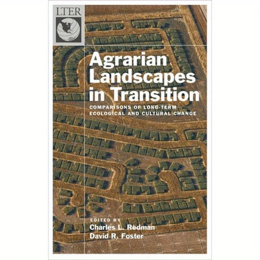 Agrarian Landscapes in Transition: Comparisons of Long-Term Ecological and Cultural Change