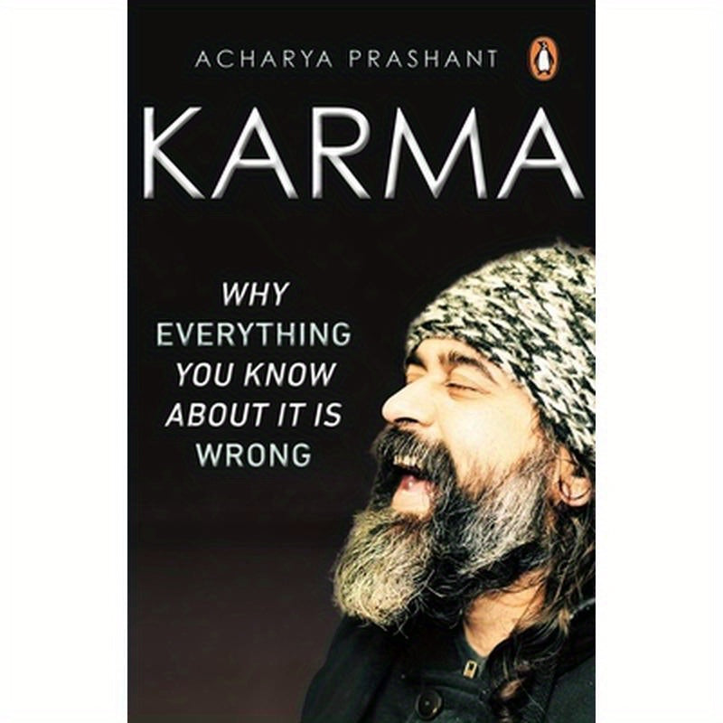 Karma: Why Everything You Know about It Is Wrong