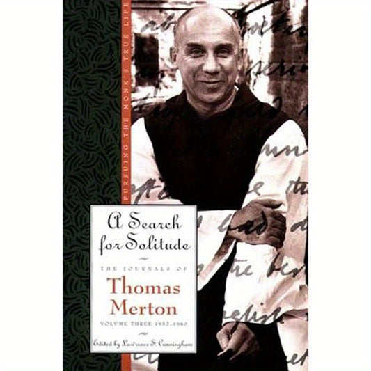 A Search for Solitude: Pursuing the Monk's True Lifethe Journals of Thomas Merton, Volume 3: 1952-1960