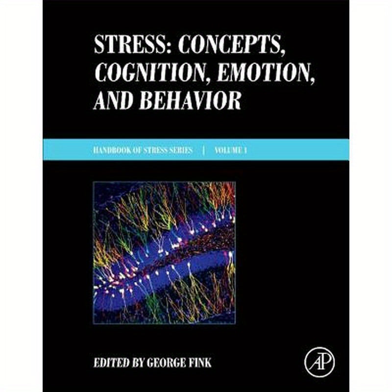 Stress: Concepts, Cognition, Emotion, and Behavior: Handbook of Stress Series, Volume 1