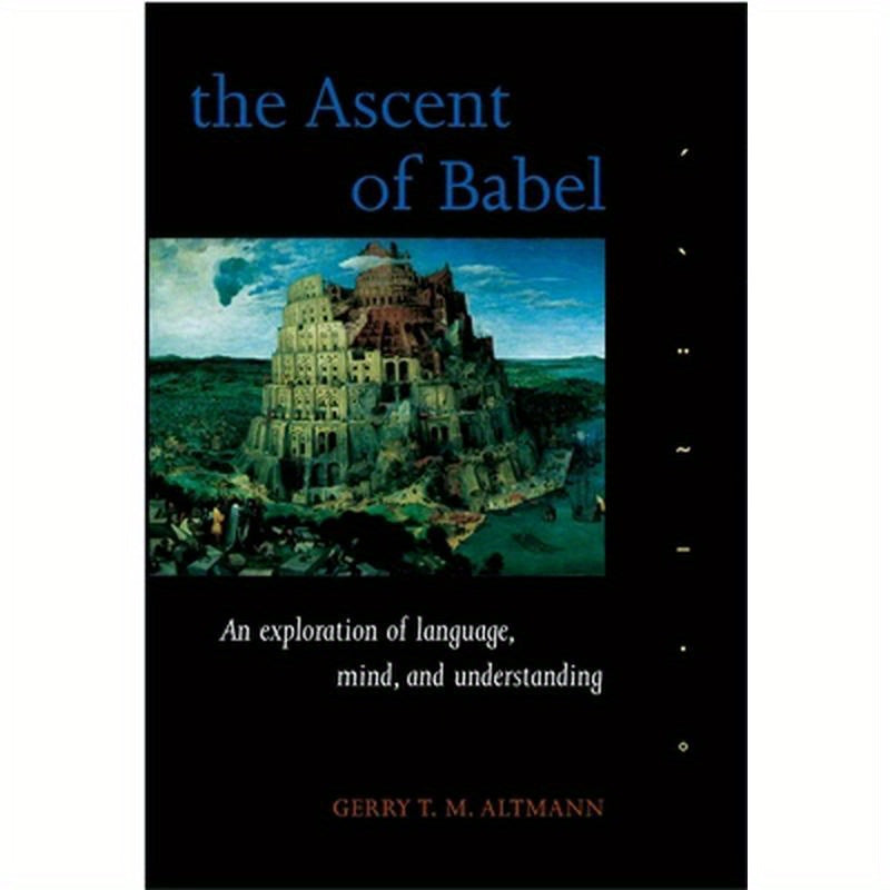 The Ascent of Babel: An Exploration of Language, Mind, and Understanding