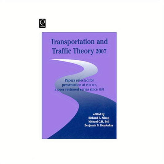 Transportation and Traffic Theory: Papers Selected for Presentation at ISTTT17, a Peer Reviewed Series Since 1959