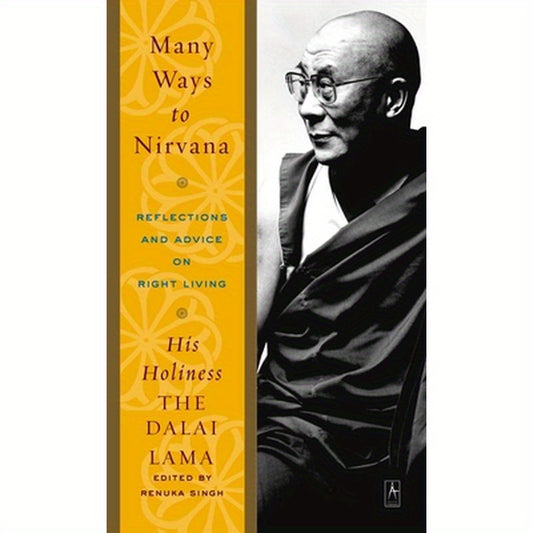 Many Ways to Nirvana: Reflections and Advice on Right Living